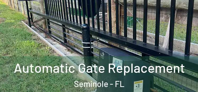  Automatic Gate Replacement Seminole - FL