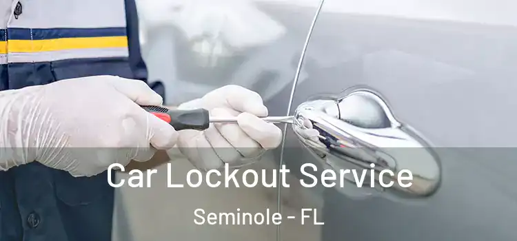  Car Lockout Service Seminole - FL