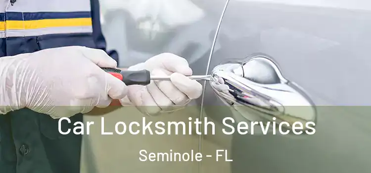 Car Locksmith Services Seminole - FL