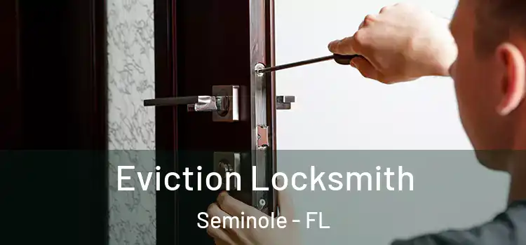 Eviction Locksmith Seminole - FL