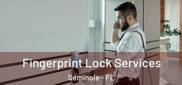 Fingerprint Lock Services Seminole - FL