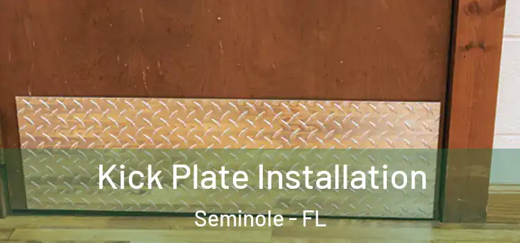 Kick Plate Installation Seminole - FL