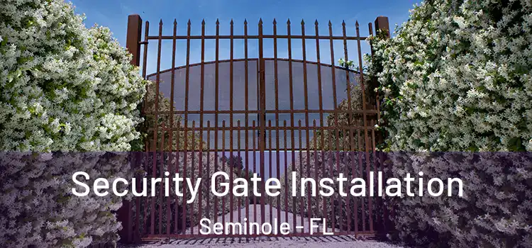 Security Gate Installation Seminole - FL