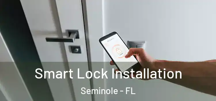 Smart Lock Installation Seminole - FL
