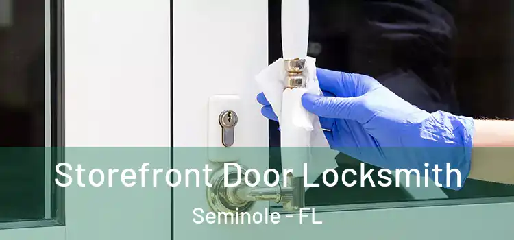  Storefront Door Locksmith Seminole - FL